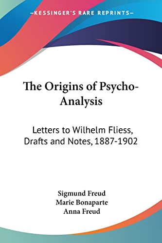 9780548388303: The Origins of Psycho-Analysis: Letters to Wilhelm Fliess, Drafts and Notes, 1887-1902