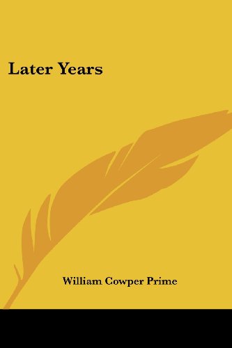 Later Years (9780548397480) by Prime, William Cowper