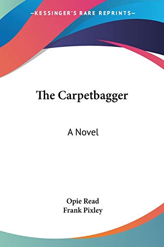 The Carpetbagger (9780548399019) by Read, Opie; Pixley, Frank