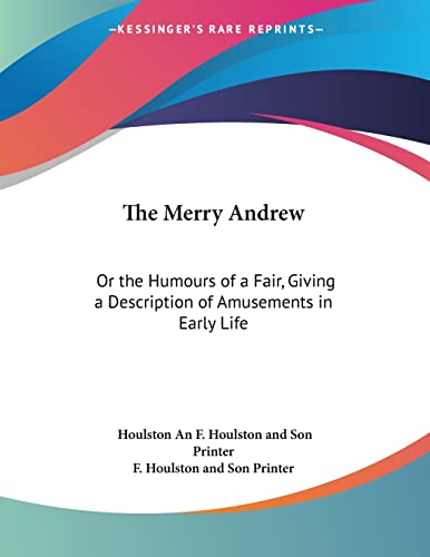 Beispielbild fr The Merry Andrew: Or the Humours of a Fair, Giving a Description of Amusements in Early Life zum Verkauf von ALLBOOKS1