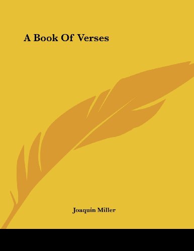A Book Of Verses (9780548415672) by Miller, Joaquin