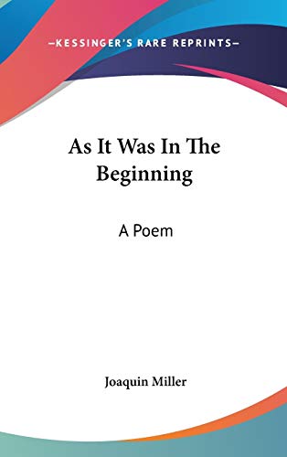 As It Was In The Beginning: A Poem (9780548416570) by Miller, Joaquin