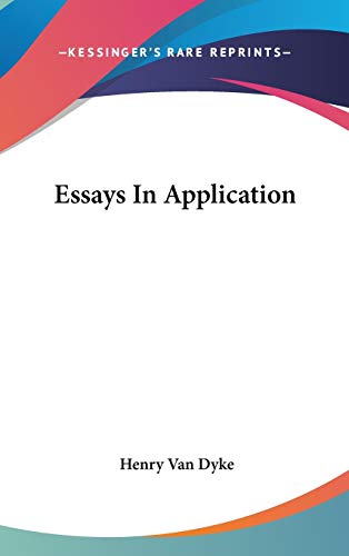Essays In Application (9780548416617) by Van Dyke, Henry