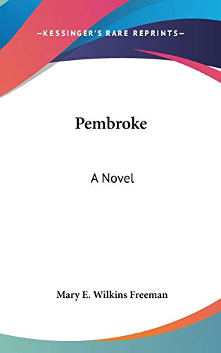 Pembroke (9780548417263) by Freeman, Mary E Wilkins