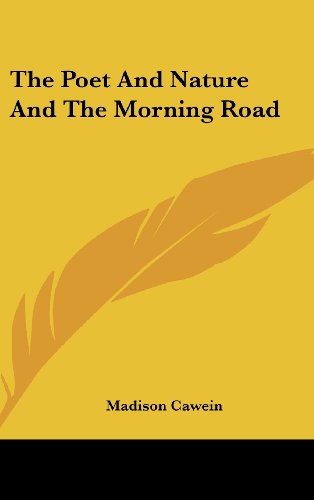 The Poet And Nature And The Morning Road (9780548418734) by Cawein, Madison