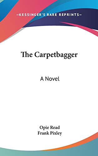 The Carpetbagger (9780548422229) by Read, Opie; Pixley, Frank