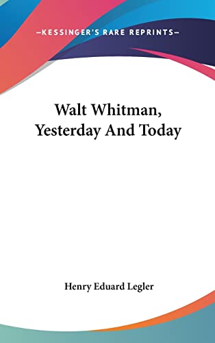 9780548423691: Walt Whitman, Yesterday And Today