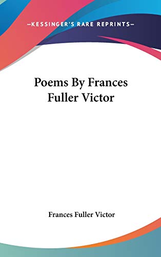 Poems By Frances Fuller Victor (9780548426579) by Victor, Frances Fuller