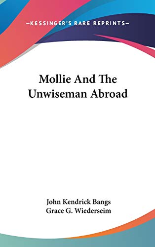 Mollie And The Unwiseman Abroad (9780548431429) by Bangs, John Kendrick