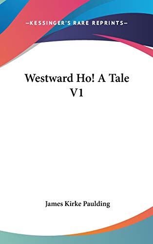 Westward Ho! A Tale V1 (9780548431559) by Paulding, James Kirke