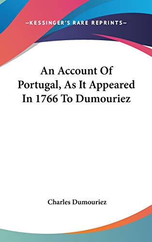 9780548436714: An Account Of Portugal, As It Appeared In 1766 To Dumouriez