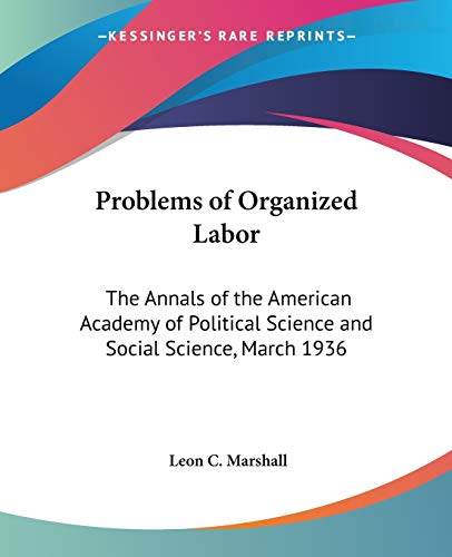 Stock image for THE ANNALS OF THE AMERICAN ACADEMY OF POLITICAL SCIENCE AND SOCIAL SCIENCE: PROBLEMS OF ORGANIZED LABOR, MARCH 1936 for sale by Neil Shillington: Bookdealer/Booksearch