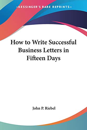Imagen de archivo de How to Write Successful Business Letters in Fifteen Days a la venta por ALLBOOKS1
