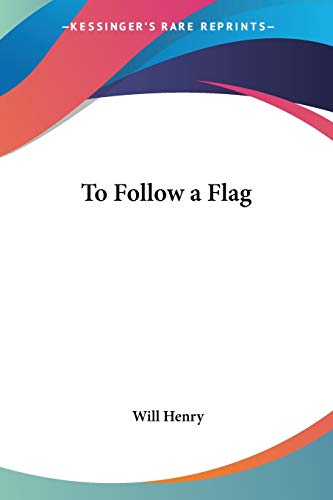 To Follow a Flag (9780548451465) by Henry, Will