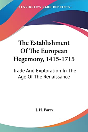 Stock image for The Establishment Of The European Hegemony, 1415-1715: Trade And Exploration In The Age Of The Renaissance for sale by Best and Fastest Books