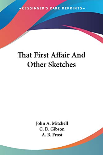 9780548468098: That First Affair And Other Sketches