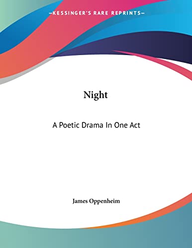 Night: A Poetic Drama In One Act (9780548470367) by Oppenheim, James