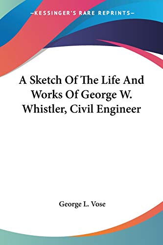 Imagen de archivo de A Sketch Of The Life And Works Of George W. Whistler, Civil Engineer a la venta por California Books