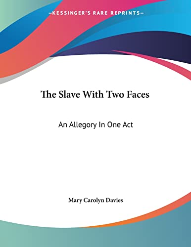 9780548499085: The Slave With Two Faces: An Allegory In One Act
