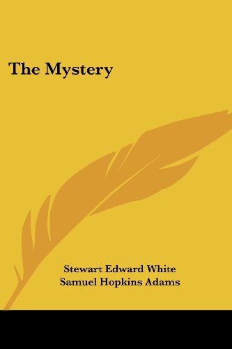 The Mystery (9780548499184) by White, Stewart Edward; Adams, Samuel Hopkins
