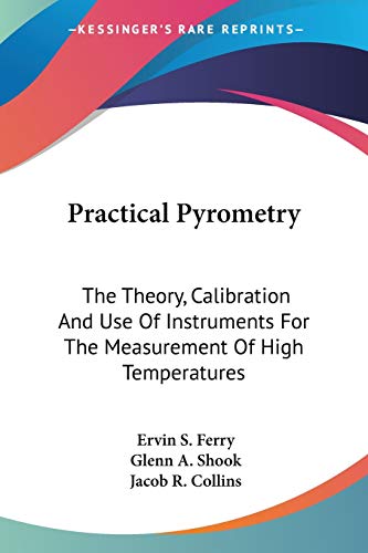 Imagen de archivo de Practical Pyrometry: The Theory, Calibration And Use Of Instruments For The Measurement Of High Temperatures a la venta por California Books
