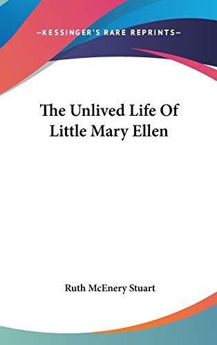 The Unlived Life Of Little Mary Ellen (9780548515266) by Stuart, Ruth McEnery