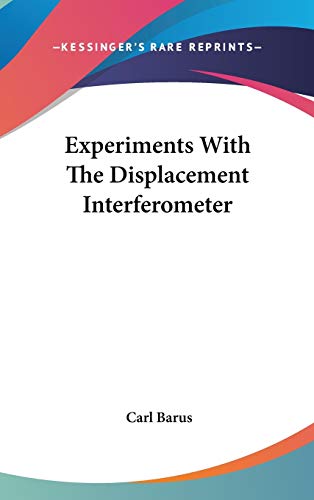 9780548518656: Experiments With The Displacement Interferometer
