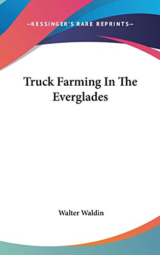 9780548521434: Truck Farming In The Everglades