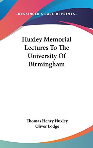 Huxley Memorial Lectures To The University Of Birmingham (9780548525739) by Huxley, Thomas Henry; Lodge, Oliver