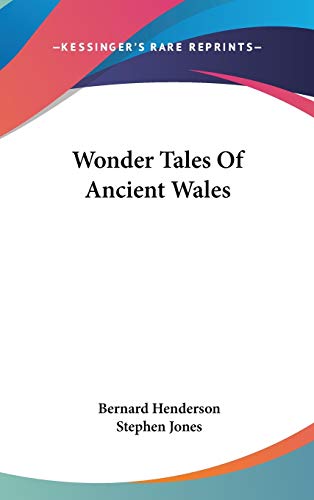 Wonder Tales Of Ancient Wales (9780548527443) by Henderson, Bernard; Jones, Stephen