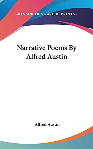 Narrative Poems By Alfred Austin (9780548528211) by Austin, Alfred