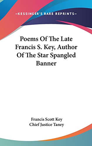 Poems Of The Late Francis S. Key, Author Of The Star Spangled Banner (9780548528884) by Key, Francis Scott