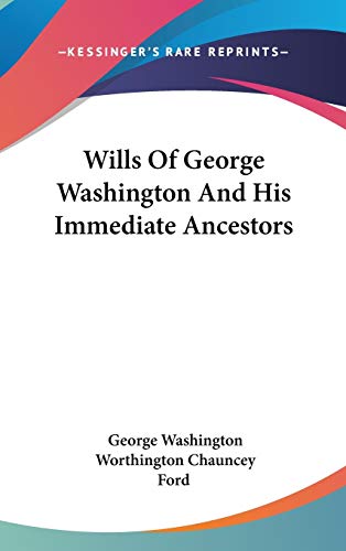 Wills Of George Washington And His Immediate Ancestors (9780548529782) by Washington, George