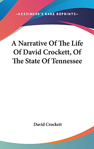 9780548530313: A Narrative Of The Life Of David Crockett, Of The State Of Tennessee