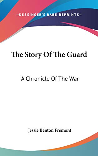 Stock image for The Story Of The Guard: A Chronicle Of The War for sale by Bookmans