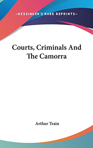 Courts, Criminals And The Camorra (9780548536162) by Train, Arthur