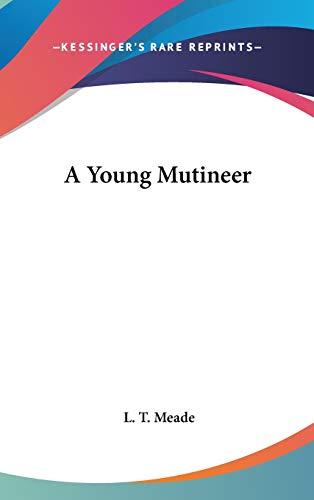 A Young Mutineer (9780548536841) by Meade, L. T.