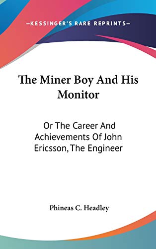 9780548541944: The Miner Boy And His Monitor: Or The Career And Achievements Of John Ericsson, The Engineer