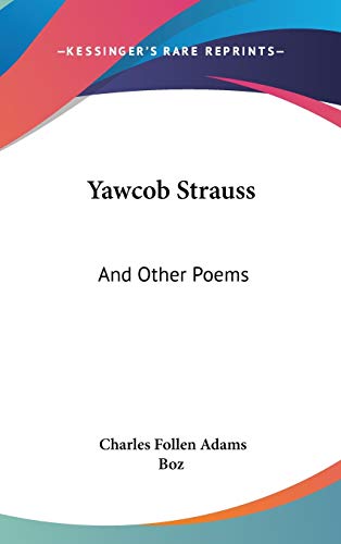 9780548543009: Yawcob Strauss: And Other Poems