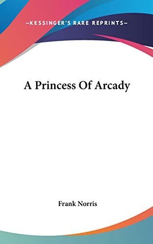 A Princess Of Arcady (9780548543016) by Norris, Frank