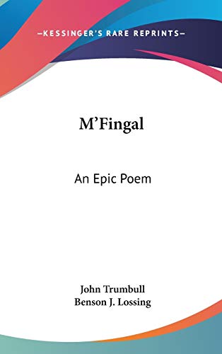 M'Fingal: An Epic Poem (9780548544990) by Trumbull, John; Lossing, Benson J.