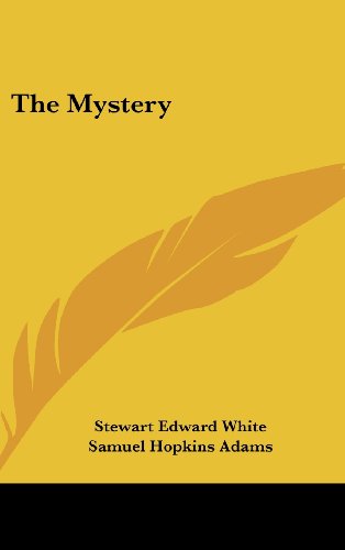 The Mystery (9780548545195) by White, Stewart Edward; Adams, Samuel Hopkins