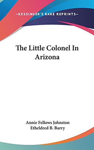 9780548546611: The Little Colonel In Arizona