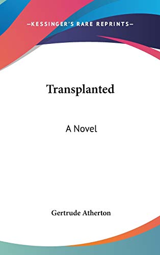 Transplanted (9780548547908) by Atherton, Gertrude Franklin Horn
