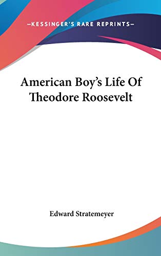 American Boy's Life Of Theodore Roosevelt (9780548549421) by Stratemeyer, Edward