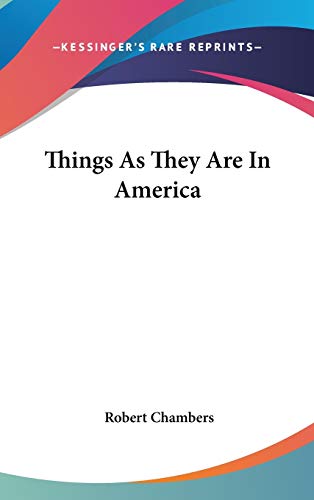 Things As They Are In America (9780548550809) by Chambers, Robert