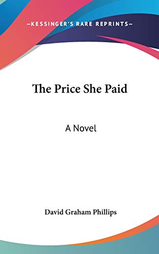 The Price She Paid (9780548551950) by Phillips, David Graham