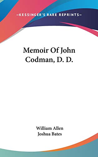 Memoir Of John Codman, D. D. (9780548553671) by Allen, William; Bates, Joshua
