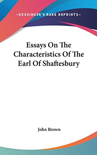 Essays On The Characteristics Of The Earl Of Shaftesbury (9780548555170) by Brown, John