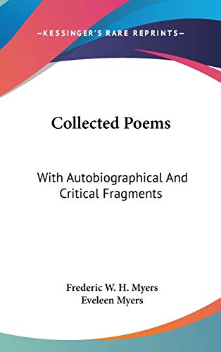 Collected Poems: With Autobiographical and Critical Fragments (9780548555323) by Myers, Frederic W. H.